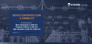 VISION fortalece parceria com a CEMIG-GT em novo contrato para reforço de subestações no Triângulo Mineiro